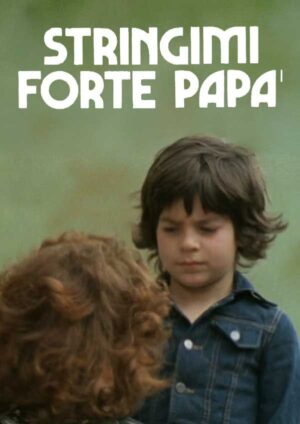 Stringimi forte papà