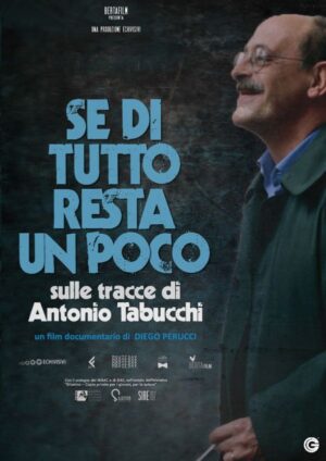 Se di tutto resta un poco - Sulle tracce di Antonio Tabucchi