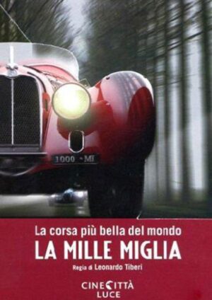 La mille miglia: la corsa più bella del mondo